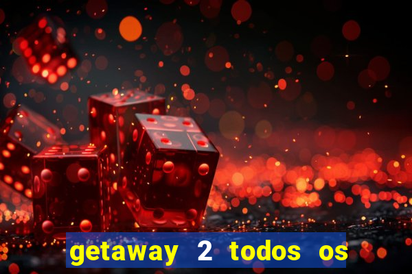 getaway 2 todos os carros 2024